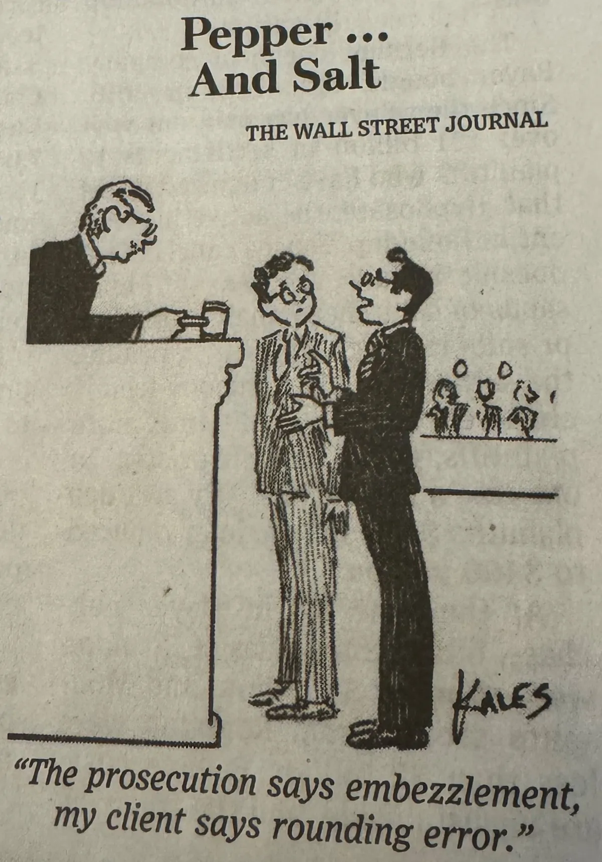 Pepper and Salt, The Wall Street Journal Financial Comics. The prosecution says embezzlement, my client says rounding error.